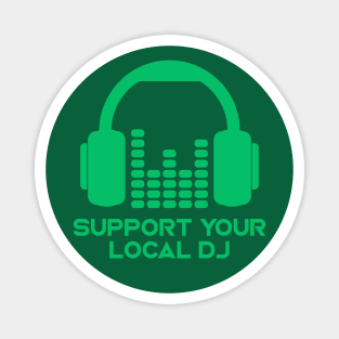 Support Your Local DJ // Funny DJ Music Lover Magnet